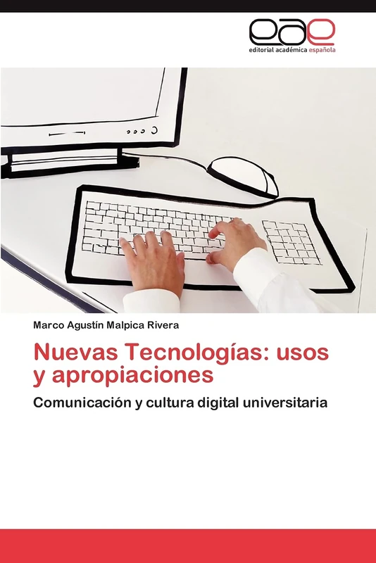 Nuevas Tecnologías: usos y apropiaciones: Comunicación y cultura digital universitaria
