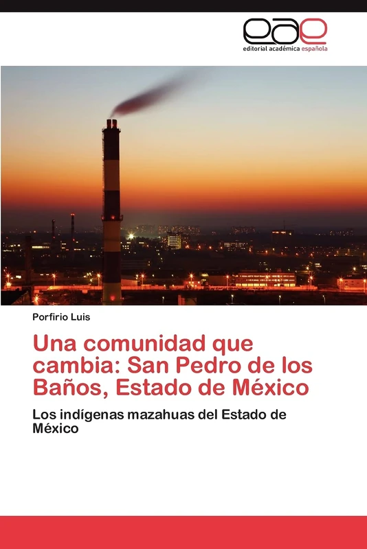 Una comunidad que cambia: San Pedro de los Baños, Estado de México: Los indígenas mazahuas del Estado de México