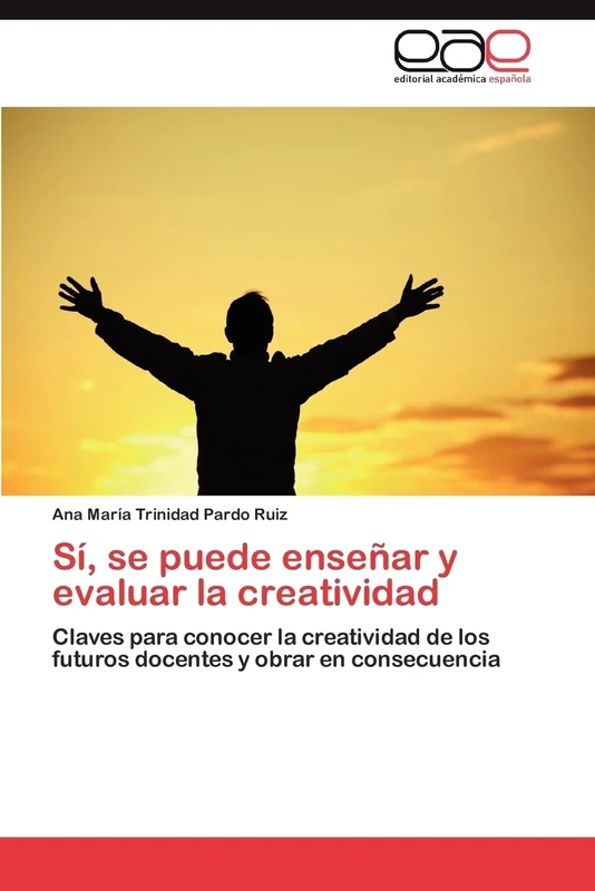 Sí, se puede enseñar y evaluar la creatividad: Claves para conocer la creatividad de los futuros docentes y obrar en consecuencia