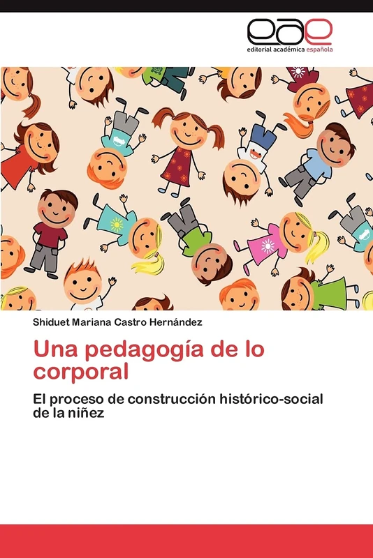 Una pedagogía de lo corporal: El proceso de construcción histórico-social de la niñez