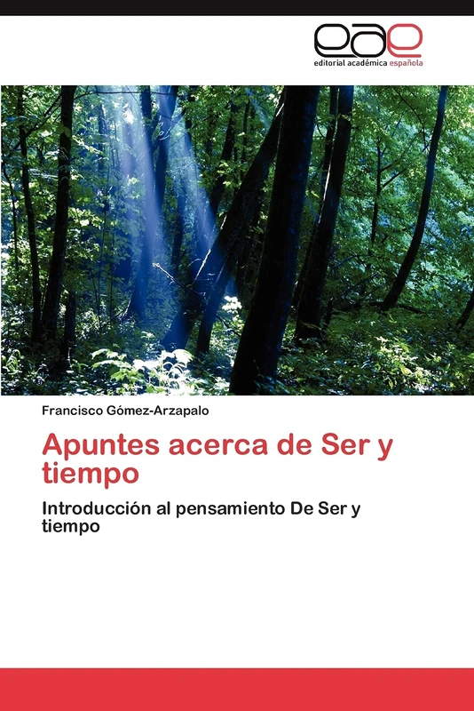 Apuntes acerca de Ser y tiempo: Introducción al pensamiento De Ser y tiempo