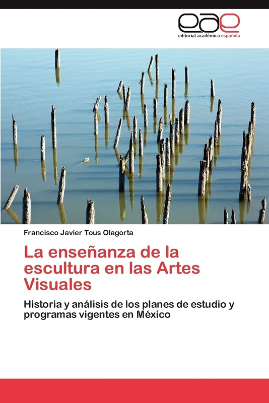 La enseñanza de la escultura en las Artes Visuales: Historia y análisis de los planes de estudio y programas vigentes en México