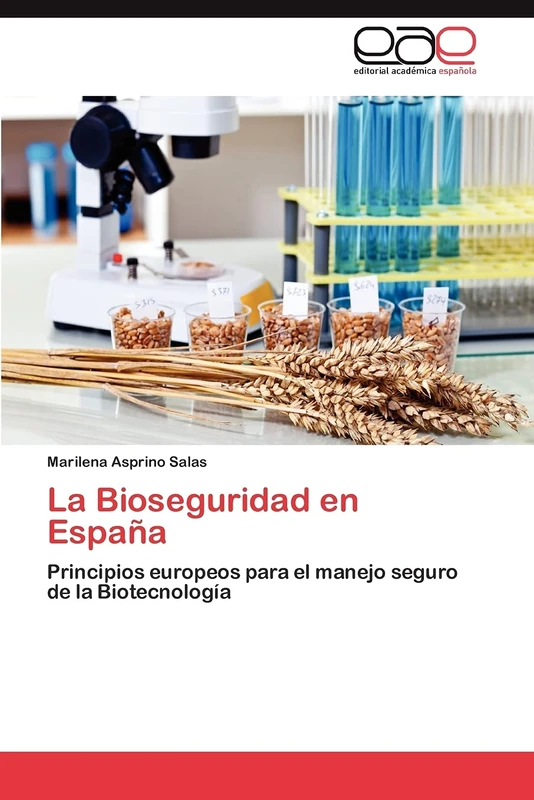 La Bioseguridad en España: Principios europeos para el manejo seguro de la Biotecnología