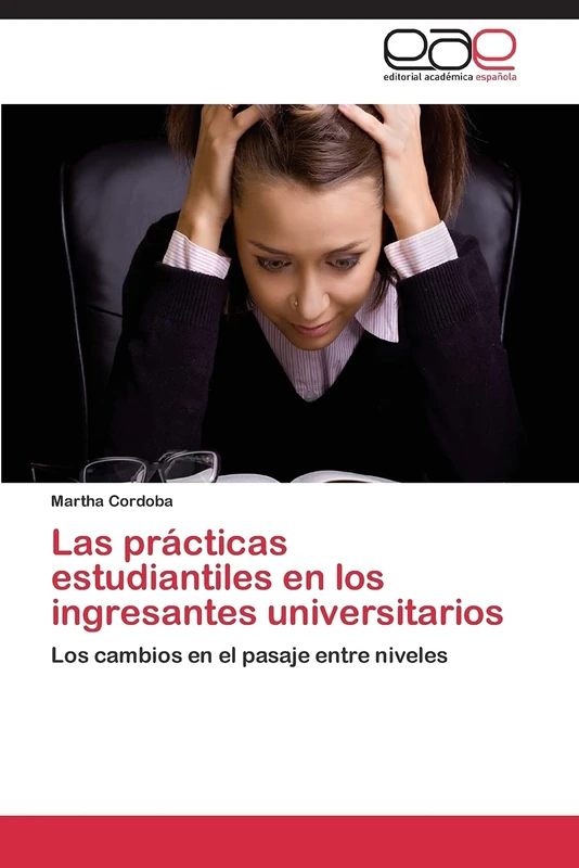 Las prácticas estudiantiles en los ingresantes universitarios: Los cambios en el pasaje entre niveles
