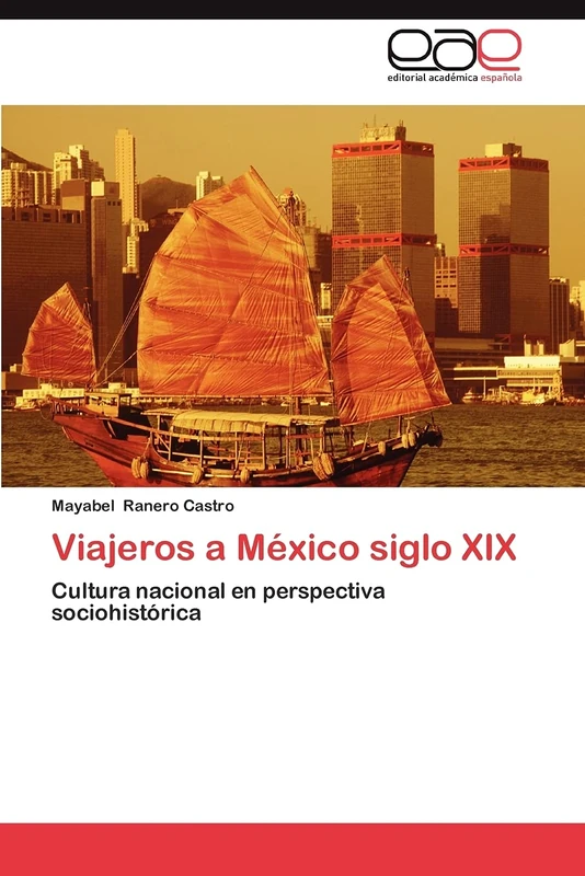 Viajeros a México siglo XIX: Cultura nacional en perspectiva sociohistórica