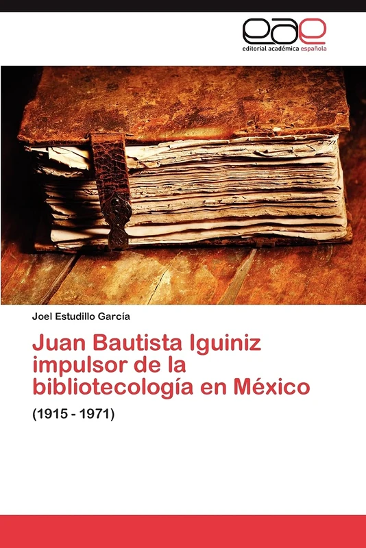 Juan Bautista Iguiniz impulsor de la bibliotecología en México: (1915 - 1971) - Image 1