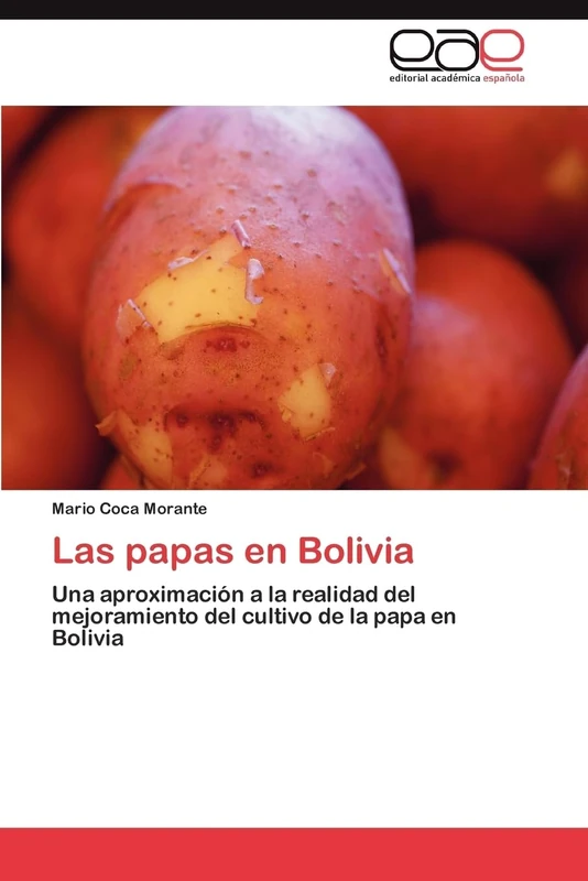 Las papas en Bolivia: Una aproximación a la realidad del mejoramiento del cultivo de la papa en Bolivia