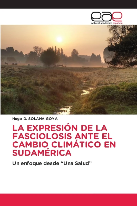 LA EXPRESIÓN DE LA FASCIOLOSIS ANTE EL CAMBIO CLIMÁTICO EN SUDAMÉRICA: Un enfoque desde “Una Salud” - Image 1