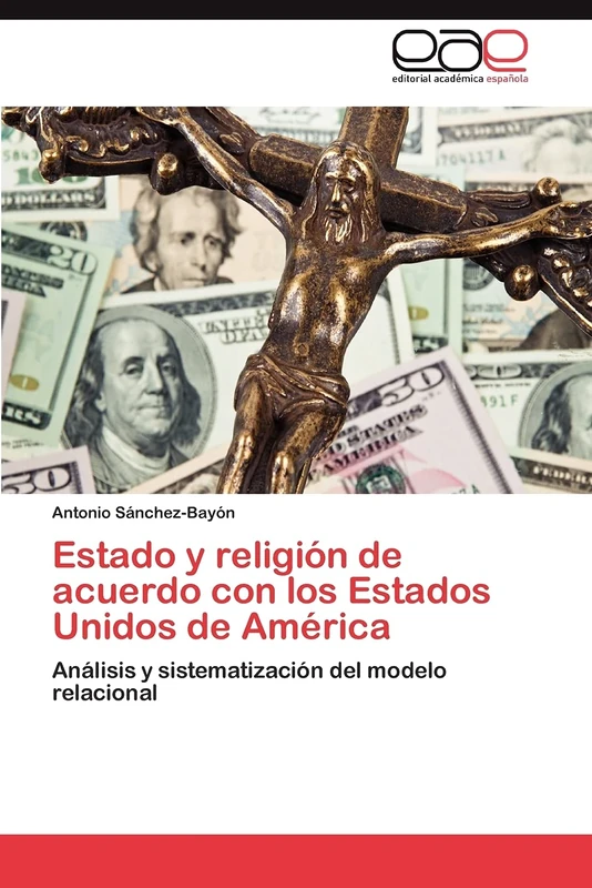 Estado y religión de acuerdo con los Estados Unidos de América: Análisis y sistematización del modelo relacional