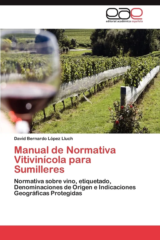 Manual de Normativa Vitivinícola para Sumilleres: Normativa sobre vino, etiquetado, Denominaciones de Origen e Indicaciones Geográficas Protegidas - Image 1