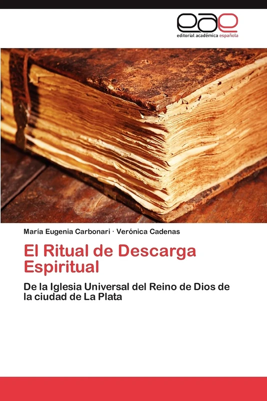 El Ritual de Descarga Espiritual: De la Iglesia Universal del Reino de Dios de la ciudad de La Plata