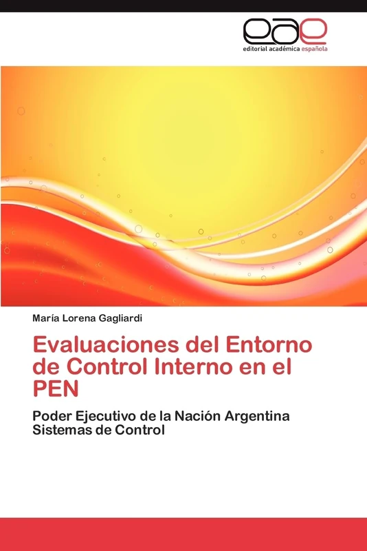 Evaluaciones del Entorno de Control Interno en el PEN: Poder Ejecutivo de la Nación Argentina Sistemas de Control
