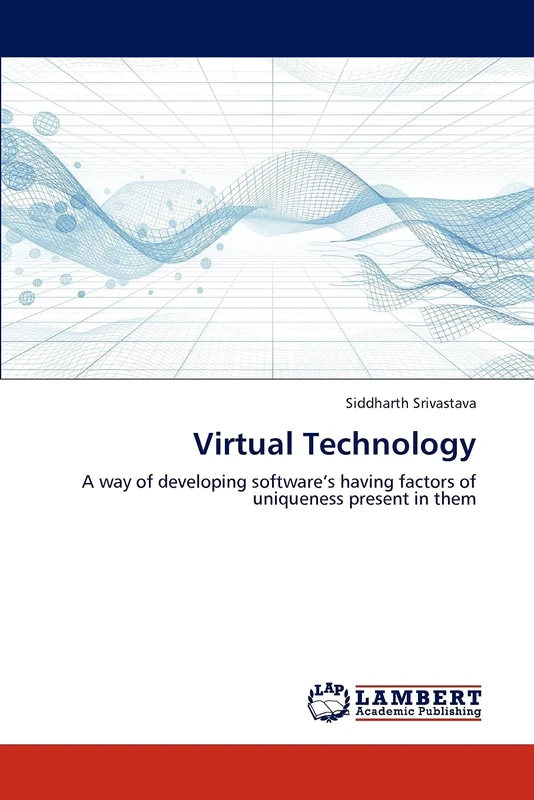 Virtual Technology: A way of developing software’s having factors of uniqueness present in them