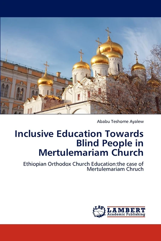 Inclusive Education Towards Blind People in Mertulemariam Church: Ethiopian Orthodox Church Education:the case of Mertulemariam Chruch - Image 1