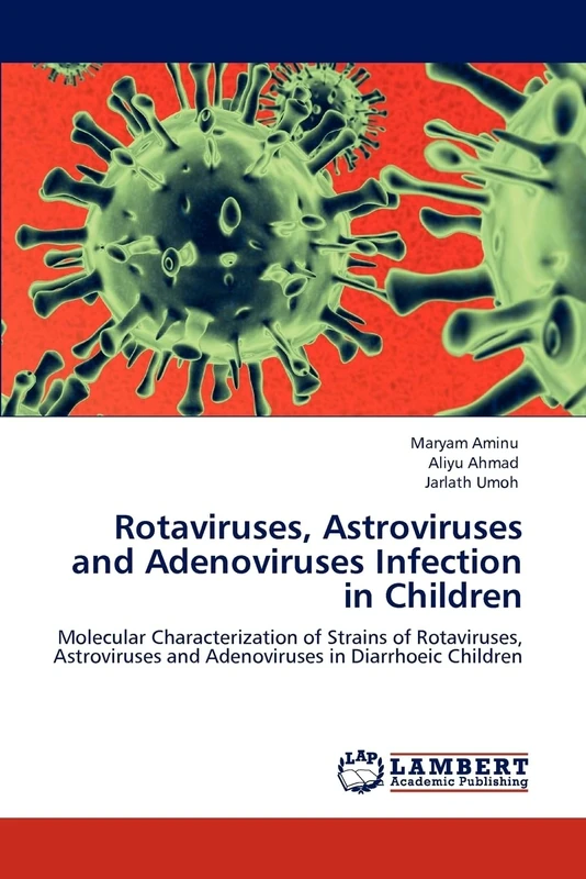 Rotaviruses, Astroviruses and Adenoviruses Infection in Children: Molecular Characterization of Strains of Rotaviruses, Astroviruses and Adenoviruses in Diarrhoeic Children