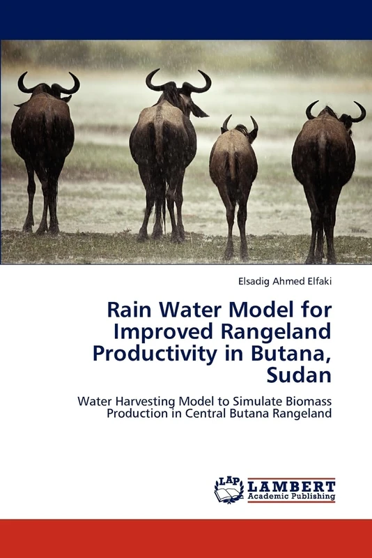 Rain Water Model for Improved Rangeland Productivity in Butana, Sudan: Water Harvesting Model to Simulate Biomass Production in Central Butana Rangeland