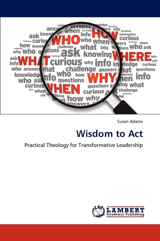 Wisdom to Act: Practical Theology for Transformative Leadership
