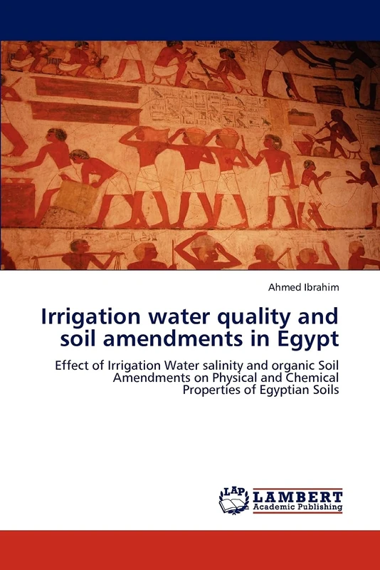 Irrigation water quality and soil amendments in Egypt: Effect of Irrigation Water salinity and organic Soil Amendments on Physical and Chemical Properties of Egyptian Soils