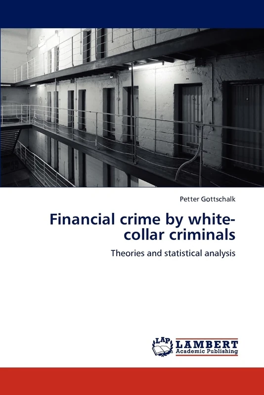 Financial crime by white-collar criminals: Theories and statistical analysis