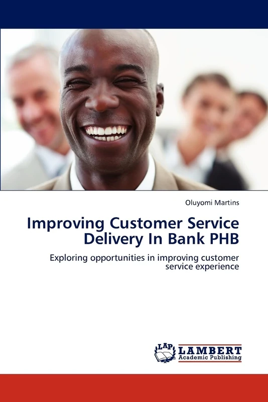 Improving Customer Service Delivery In Bank PHB: Exploring opportunities in improving customer service experience