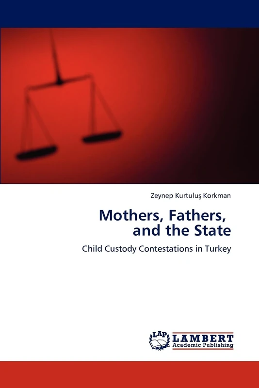 Mothers, Fathers, and the State: Child Custody Contestations in Turkey