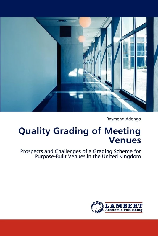 Quality Grading of Meeting Venues: Prospects and Challenges of a Grading Scheme for Purpose-Built Venues in the United Kingdom