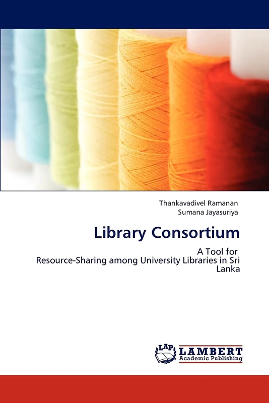 Library Consortium: A Tool for Resource-Sharing among University Libraries in Sri Lanka