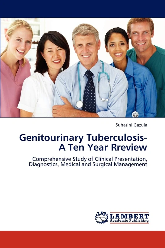 Genitourinary Tuberculosis- A Ten Year Rreview: Comprehensive Study of Clinical Presentation, Diagnostics, Medical and Surgical Management