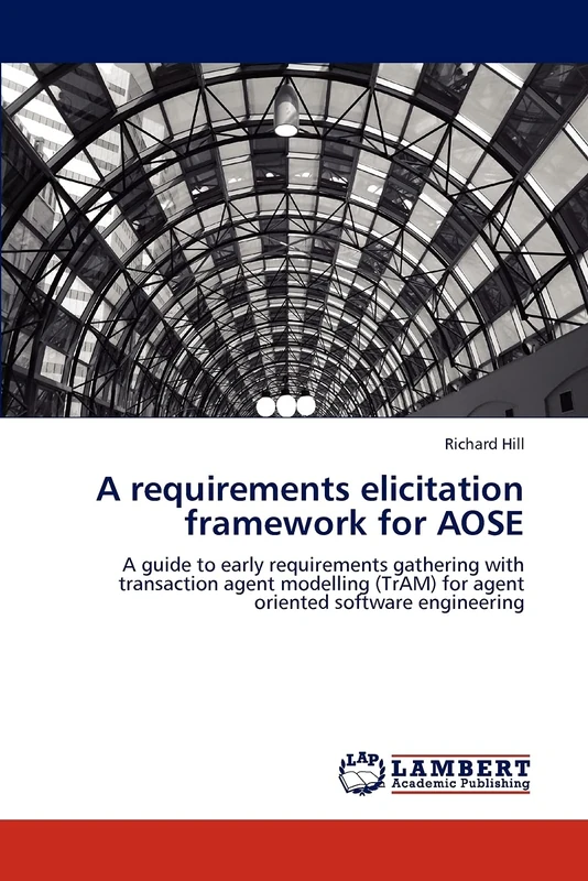 A requirements elicitation framework for AOSE: A guide to early requirements gathering with transaction agent modelling (TrAM) for agent oriented software engineering - Image 1