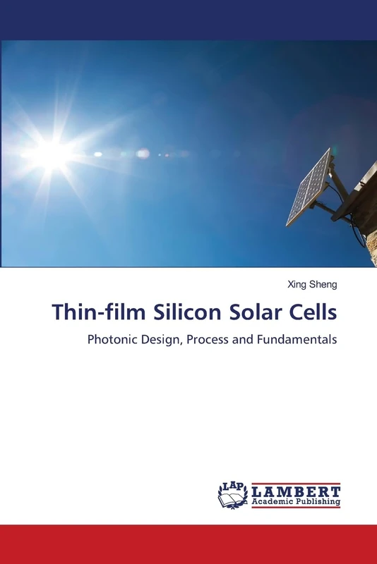 Thin-film Silicon Solar Cells: Photonic Design, Process and Fundamentals
