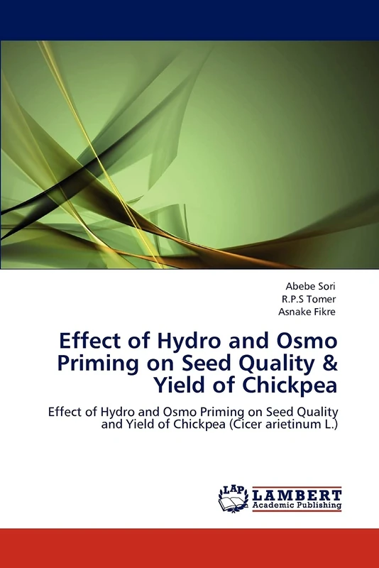 Effect of Hydro and Osmo Priming on Seed Quality & Yield of Chickpea: Effect of Hydro and Osmo Priming on Seed Quality and Yield of Chickpea (Cicer arietinum L.) - Image 1
