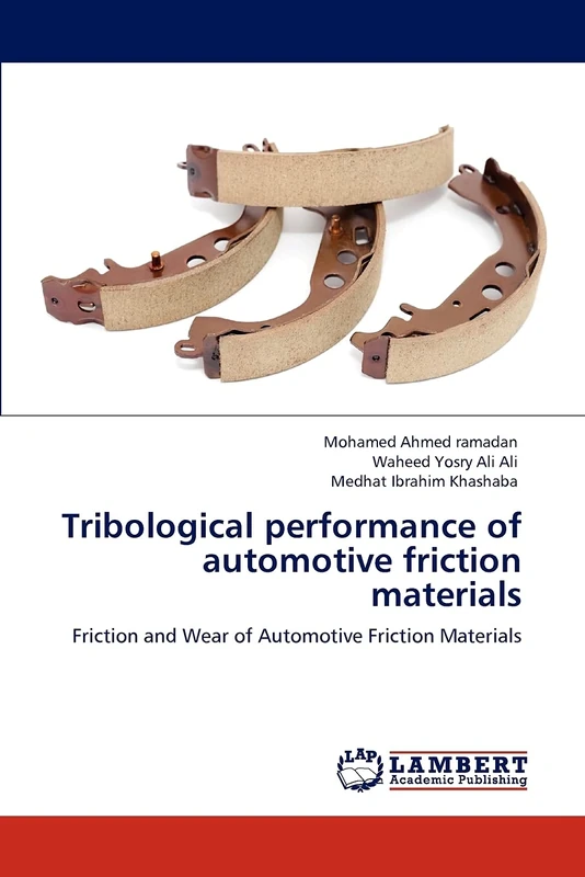 Tribological performance of automotive friction materials: Friction and Wear of Automotive Friction Materials