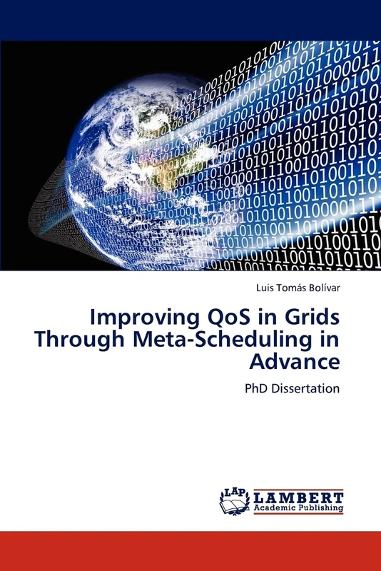 Improving QoS in Grids Through Meta-Scheduling in Advance: PhD Dissertation