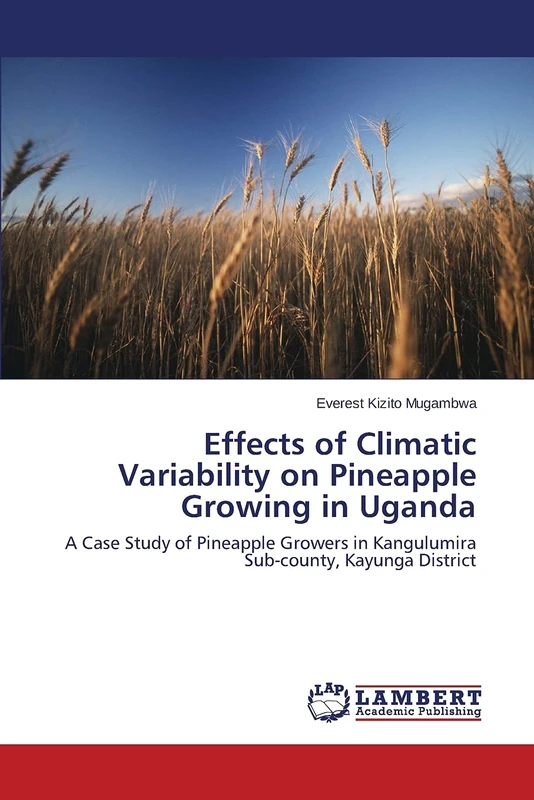 Effects of Climatic Variability on Pineapple Growing in Uganda: A Case Study of Pineapple Growers in Kangulumira Sub-county, Kayunga District