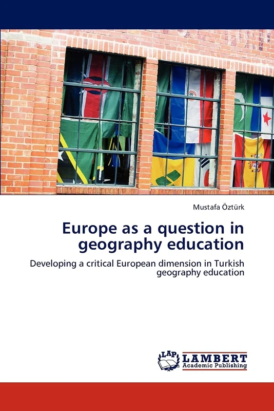 Europe as a question in geography education: Developing a critical European dimension in Turkish geography education