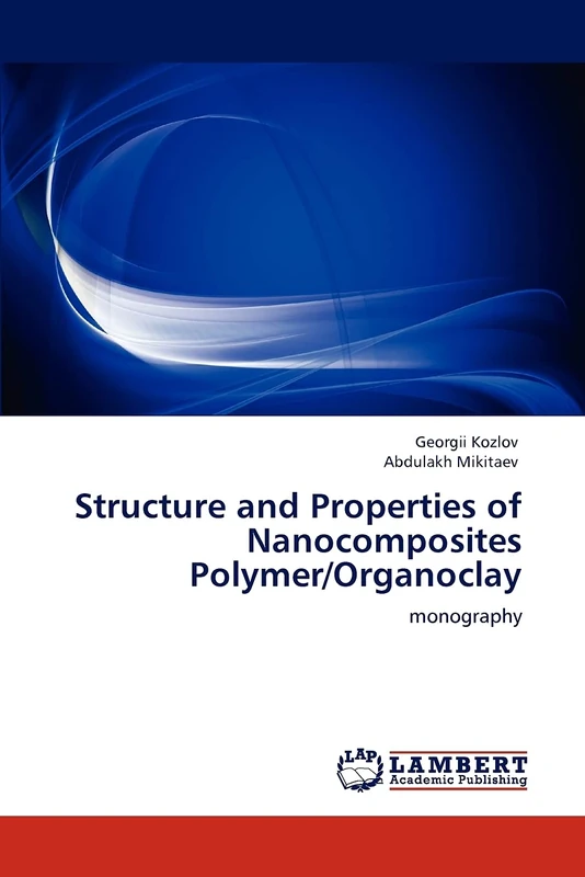 Structure and Properties of Nanocomposites Polymer/Organoclay: monography