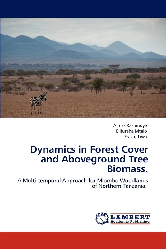 Dynamics in Forest Cover and Aboveground Tree Biomass.: A Multi-temporal Approach for Miombo Woodlands of Northern Tanzania.
