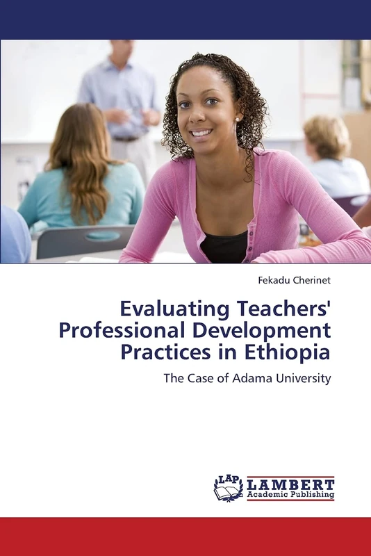 Evaluating Teachers' Professional Development Practices in Ethiopia: The Case of Adama University