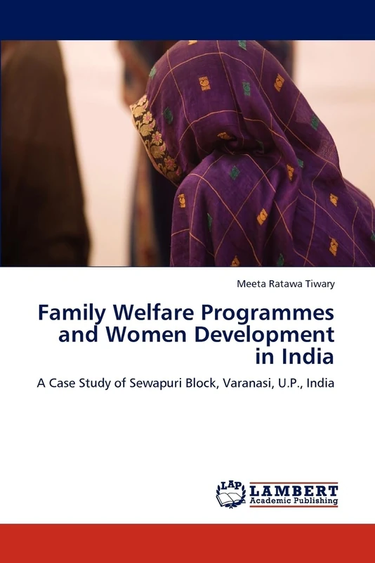 Family Welfare Programmes and Women Development in India: A Case Study of Sewapuri Block, Varanasi, U.P., India