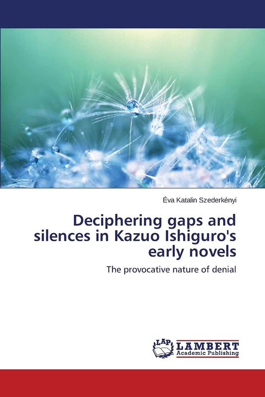 Deciphering gaps and silences in Kazuo Ishiguro's early novels: The provocative nature of denial