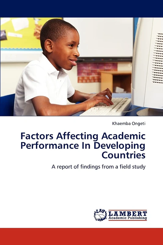 Factors Affecting Academic Performance In Developing Countries: A report of findings from a field study