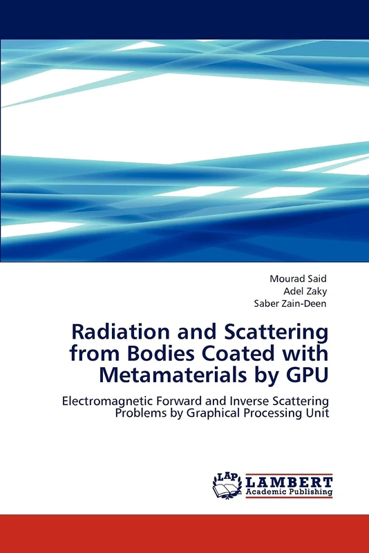 Radiation and Scattering from Bodies Coated with Metamaterials by GPU: Electromagnetic Forward and Inverse Scattering Problems by Graphical Processing Unit - Image 1