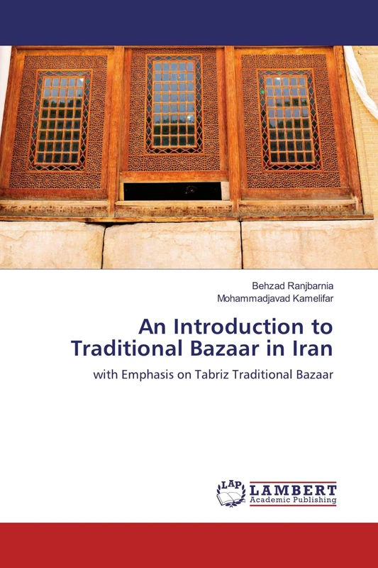 An Introduction to Traditional Bazaar in Iran: with Emphasis on Tabriz Traditional Bazaar - Image 1