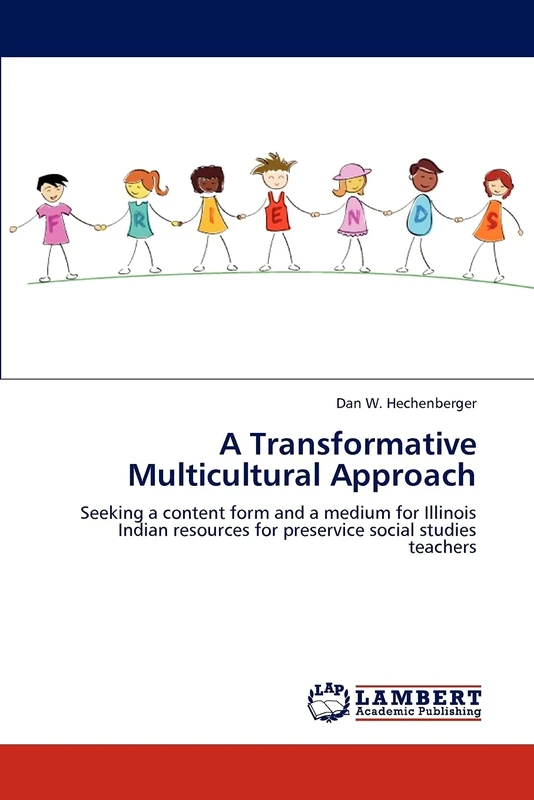 A Transformative Multicultural Approach: Seeking a content form and a medium for Illinois Indian resources for preservice social studies teachers