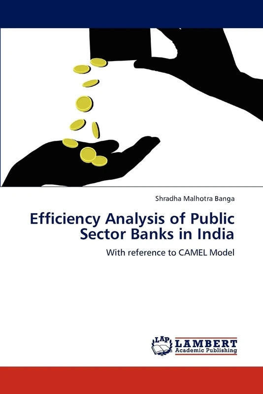 Efficiency Analysis of Public Sector Banks in India: With reference to CAMEL Model
