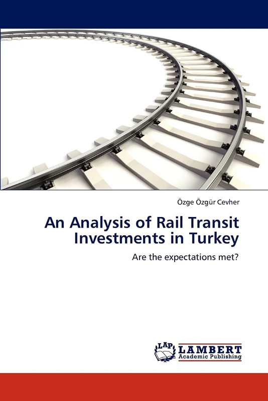 An Analysis of Rail Transit Investments in Turkey: Are the expectations met?