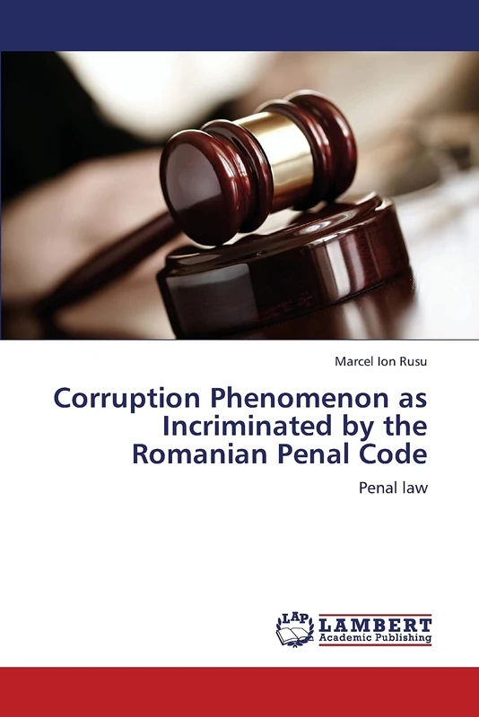 Corruption Phenomenon as Incriminated by the Romanian Penal Code: Penal law