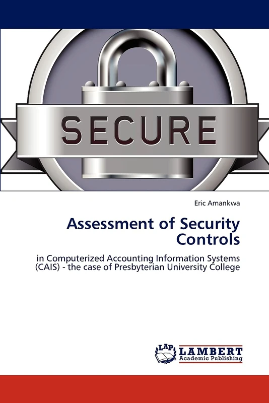 Assessment of Security Controls: in Computerized Accounting Information Systems (CAIS) - the case of Presbyterian University College
