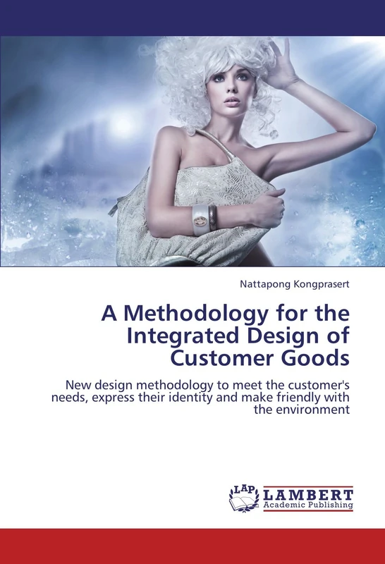 A Methodology for the Integrated Design of Customer Goods: New design methodology to meet the customer's needs, express their identity and make friendly with the environment