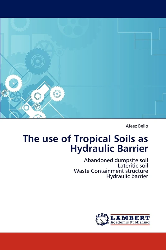 The use of Tropical Soils as Hydraulic Barrier: Abandoned dumpsite soil Lateritic soil Waste Containment structure Hydraulic barrier